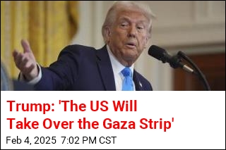 Trump: &#39;The US Will Take Over the Gaza Strip&#39;