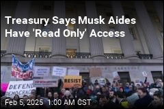 Treasury Says Musk Aides Have &#39;Read Only&#39; Access