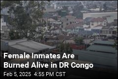 Female Inmates Are Burned Alive in DR Congo