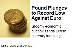 Pound Plunges to Record Low Against Euro