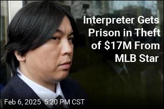 Interpreter Gets Prison in Theft of $17M From MLB Star