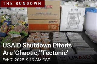 USAID Shutdown Efforts Are &#39;Chaotic,&#39; &#39;Tectonic&#39;