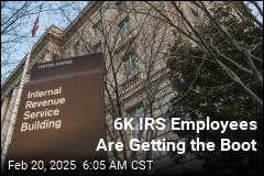 6K IRS Employees Are Getting the Boot