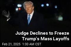 Judge Won&#39;t Freeze Trump&#39;s Mass Layoffs