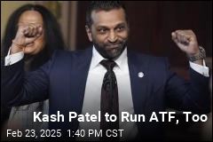 Kash Patel to Run ATF, Too