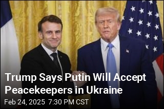 Trump Says Putin Will Accept Peacekeepers in Ukraine