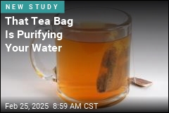 That Tea Bag Is Also Filtering Your Water