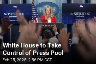 White House Says It Will Take Control of Press Pool