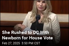 She Rushed to DC With Newborn for House Vote