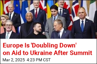 Europe Is &#39;Doubling Down&#39; on Aid to Ukraine After Summit