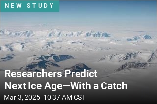 Researchers Predict Next Ice Age, With a Catch