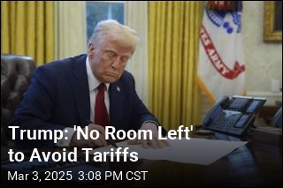 Trump: &#39;No Room Left&#39; to Avoid Tariffs