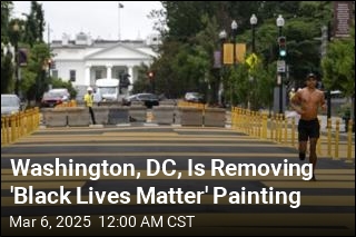 Washington, DC, Is Removing &#39;Black Lives Matter&#39; Painting