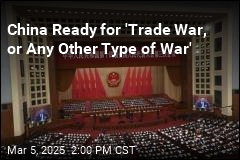 China Ready for &#39;Trade War, or Any Other Type of War&#39;