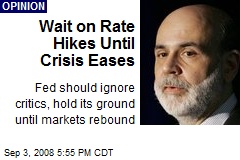 Wait on Rate Hikes Until Crisis Eases
