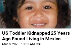 US Toddler Kidnapped 25 Years Ago Found Living in Mexico