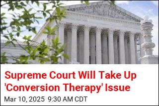 SCOTUS to Hear Controversial &#39;Conversion Therapy&#39; Case