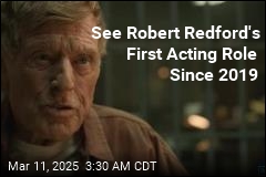 See Robert Redford&#39;s First Acting Role in 6 Years