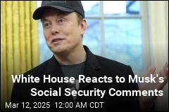 Musk&#39;s Comments About Social Security Spark Massive Alarm