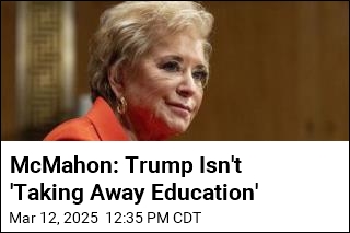 McMahon: Trump Isn&#39;t &#39;Taking Away Education&#39;