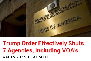 Trump Orders Voice of America, Other Agencies Effectively Shut