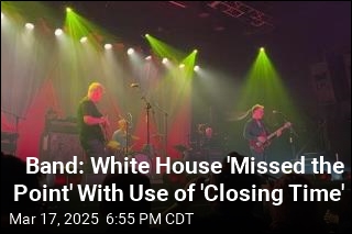 Band Objects to White House Using &#39;Closing Time&#39;