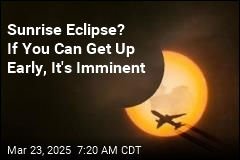 Sunrise Eclipse? If You Can Get Up Early, It&#39;s Imminent