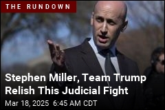 Stephen Miller, Team Trump Relish This Judicial Fight