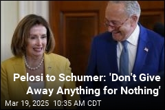 Pelosi to Schumer: &#39;Don&#39;t Give Away Anything for Nothing&#39;