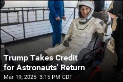 Trump Takes Credit for Astronauts&#39; Return