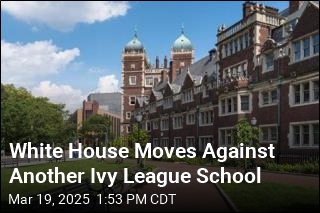 White House Moves Against Another Ivy League School