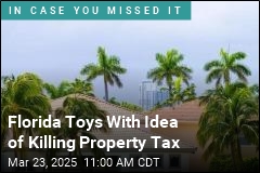 Florida Toys With Idea of Killing Property Tax