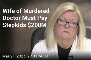 Wife of Murdered Doctor Must Pay Stepkids $200M