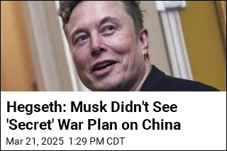 Hegseth, Trump Deny Musk Was Privy to China War Plan