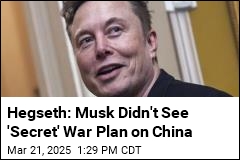 Hegseth, Trump Deny Musk Was Privy to China War Plan