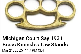 Michigan: Right to Bear Arms Doesn&#39;t Cover Brass Knuckles