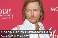 Spade Dad to Playmate's Baby