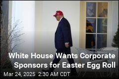 White House Wants Corporate Sponsors for Easter Egg Roll