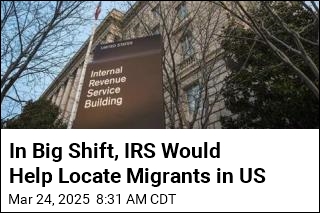 In Big Shift, IRS Would Help Locate Migrants in US