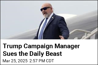 Trump Campaign Manager Sues the Daily Beast