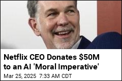 Netflix CEO Donates $50M to an AI &#39;Moral Imperative&#39;