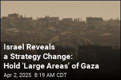 Israel Says It Intends to Capture &#39;Large Areas&#39; of Gaza