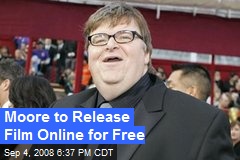 Moore to Release Film Online for Free