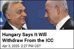 Hungary Says It Will Withdraw From the ICC