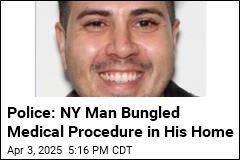 Police: NY Man Bungled Medical Procedure in His Home