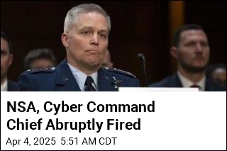 NSA, Cyber Command Chief Abruptly Fired