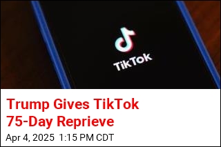 Trump Gives TikTok 75-Day Reprieve