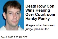 Death Row Con Wins Hearing Over Courtroom Hanky Panky