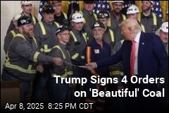 Trump Signs Orders on &#39;Beautiful, Clean Coal&#39;