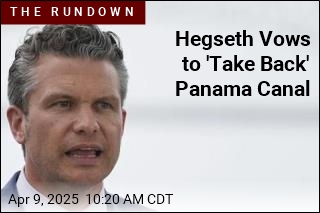 Hegseth Vows to &#39;Take Back&#39; Panama Canal